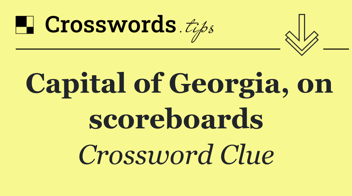 Capital of Georgia, on scoreboards