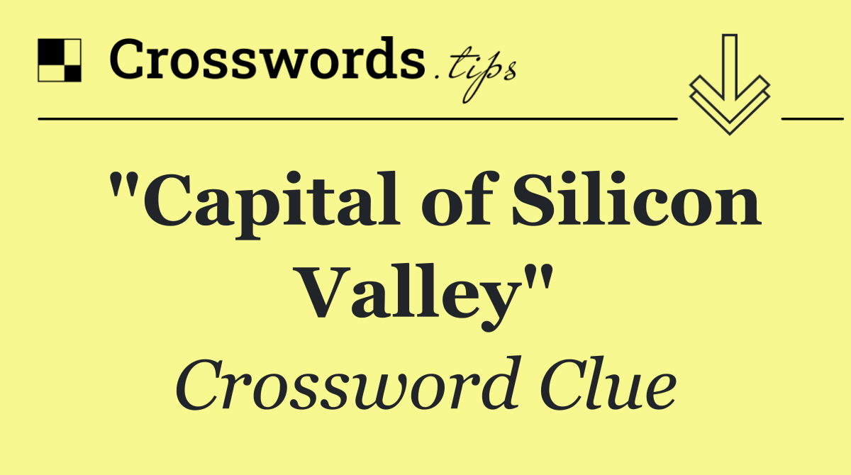 "Capital of Silicon Valley"