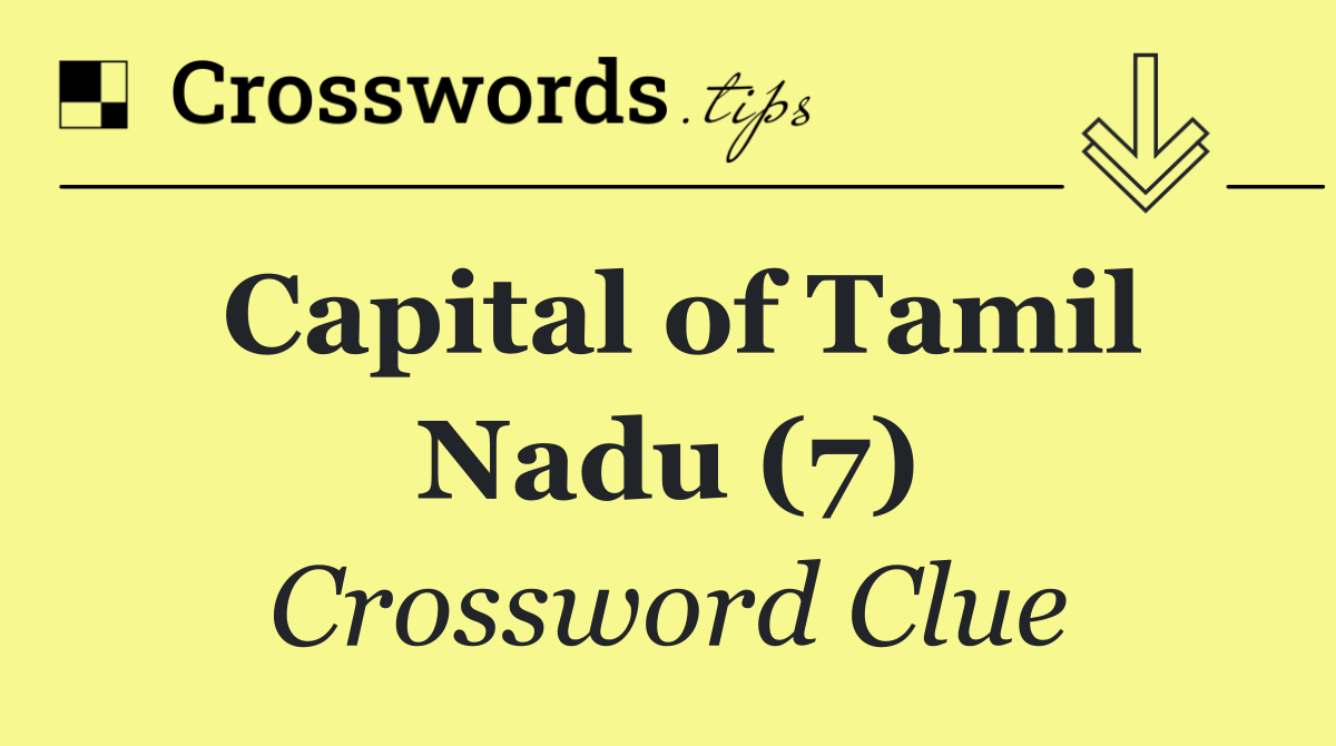 Capital of Tamil Nadu (7)