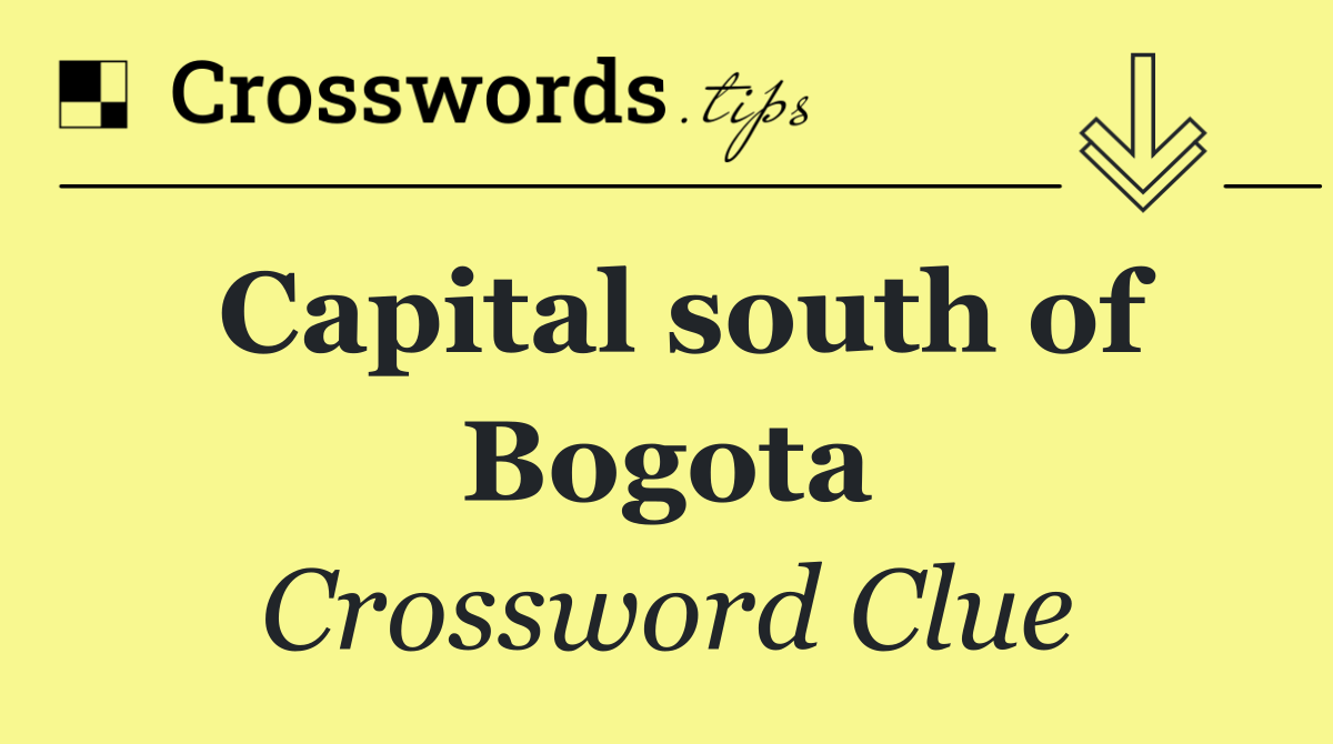 Capital south of Bogota