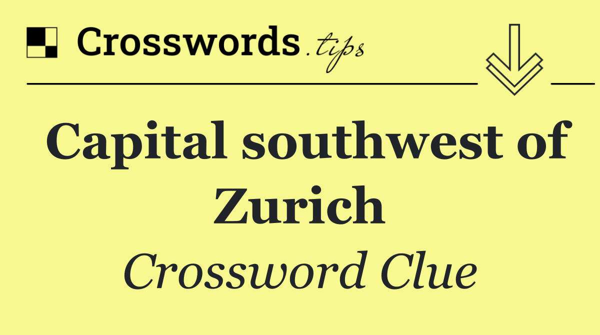 Capital southwest of Zurich