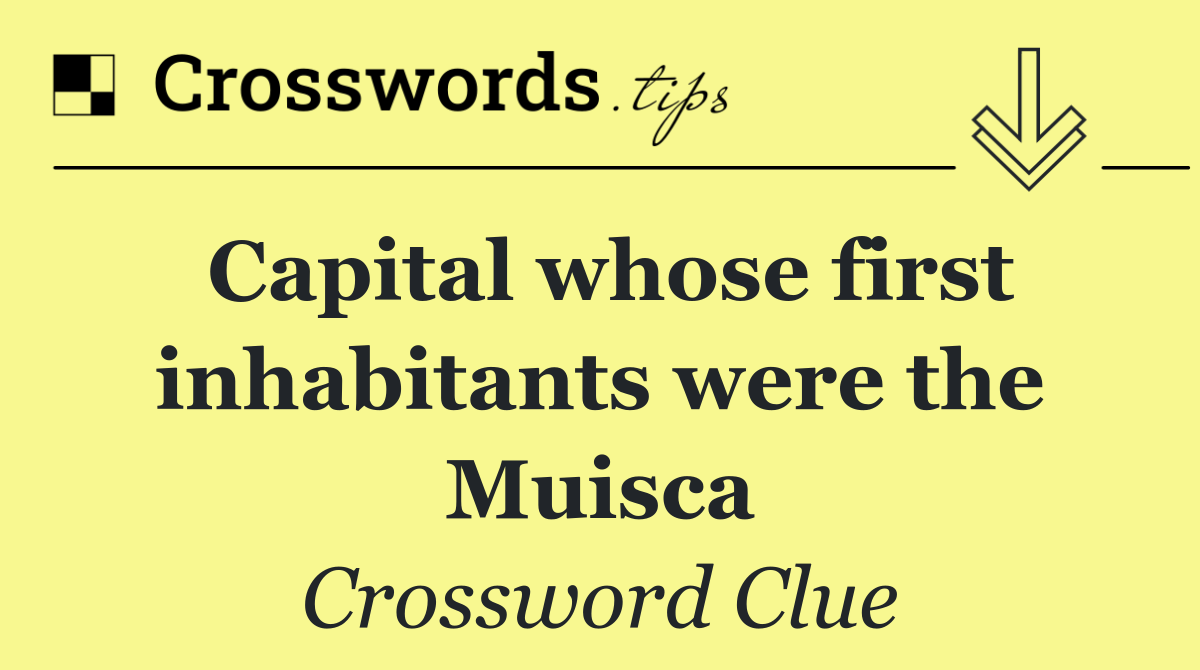 Capital whose first inhabitants were the Muisca