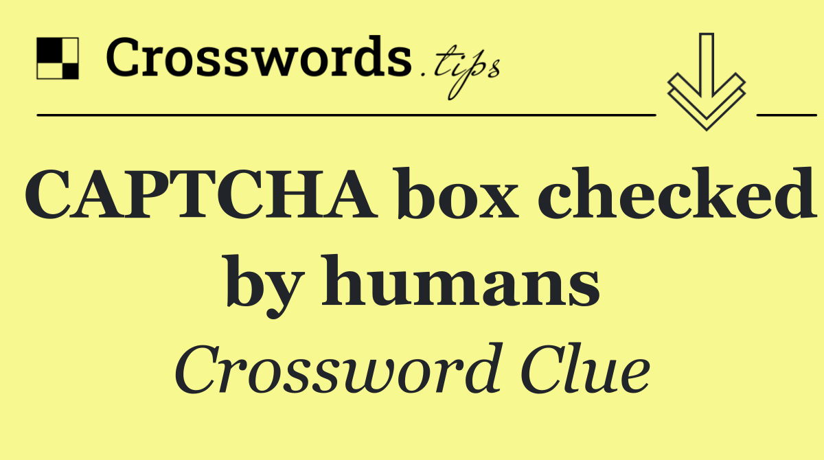 CAPTCHA box checked by humans
