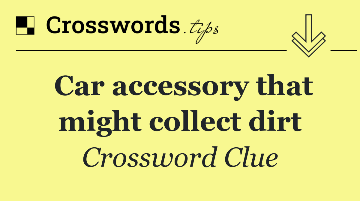 Car accessory that might collect dirt