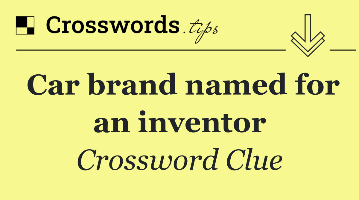 Car brand named for an inventor