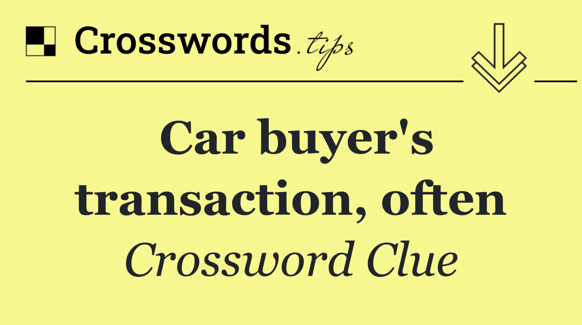 Car buyer's transaction, often