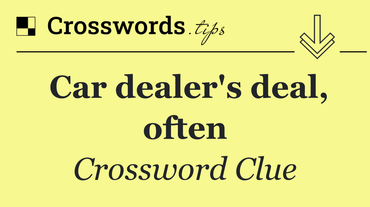 Car dealer's deal, often
