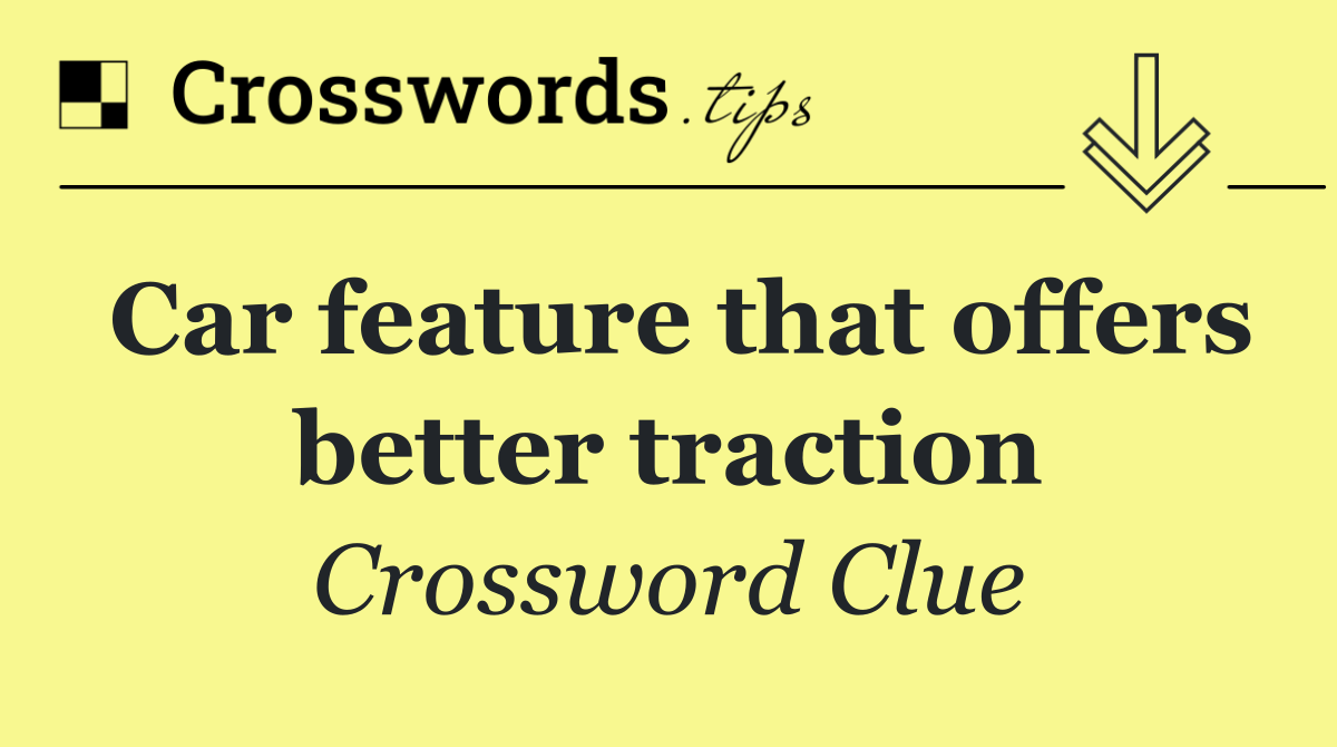 Car feature that offers better traction