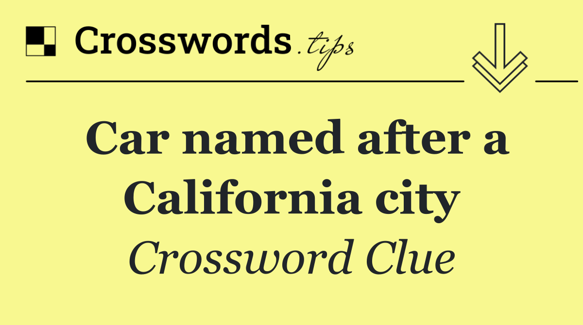 Car named after a California city