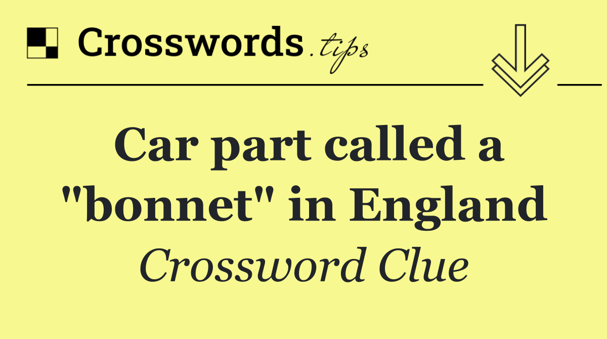 Car part called a "bonnet" in England