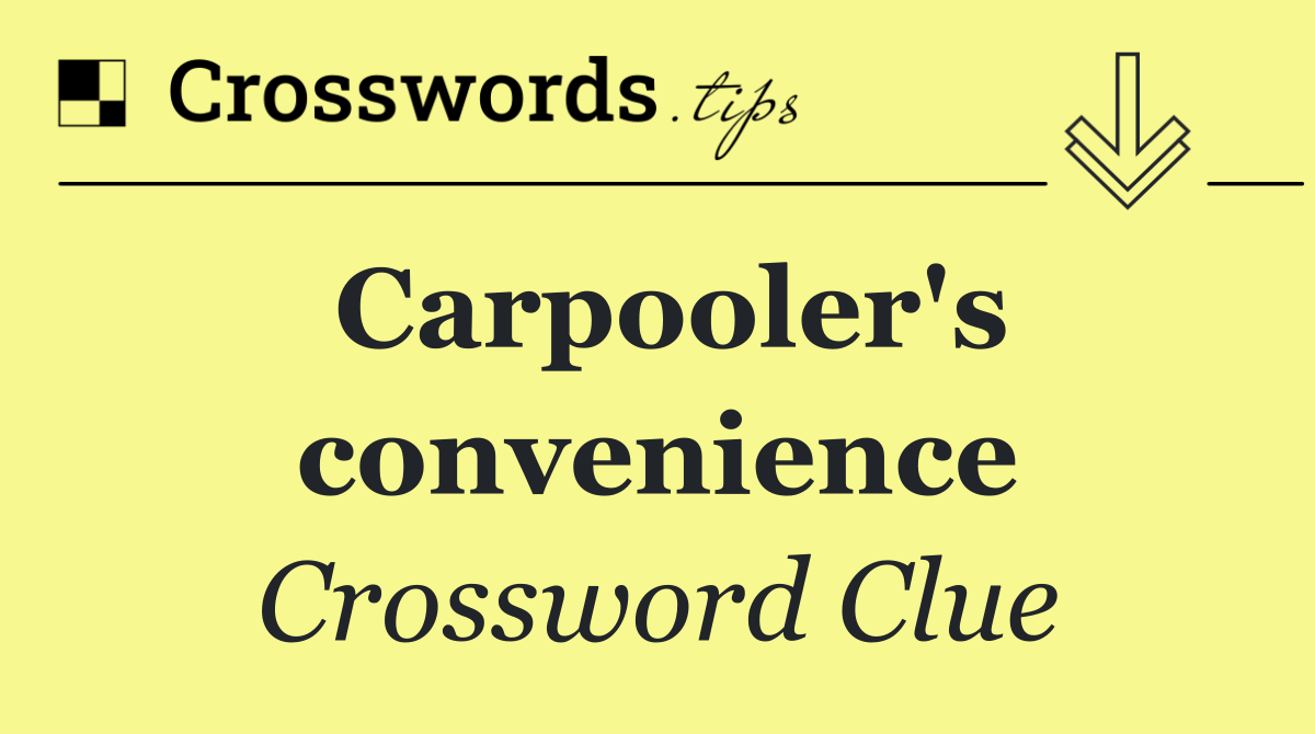 Carpooler's convenience