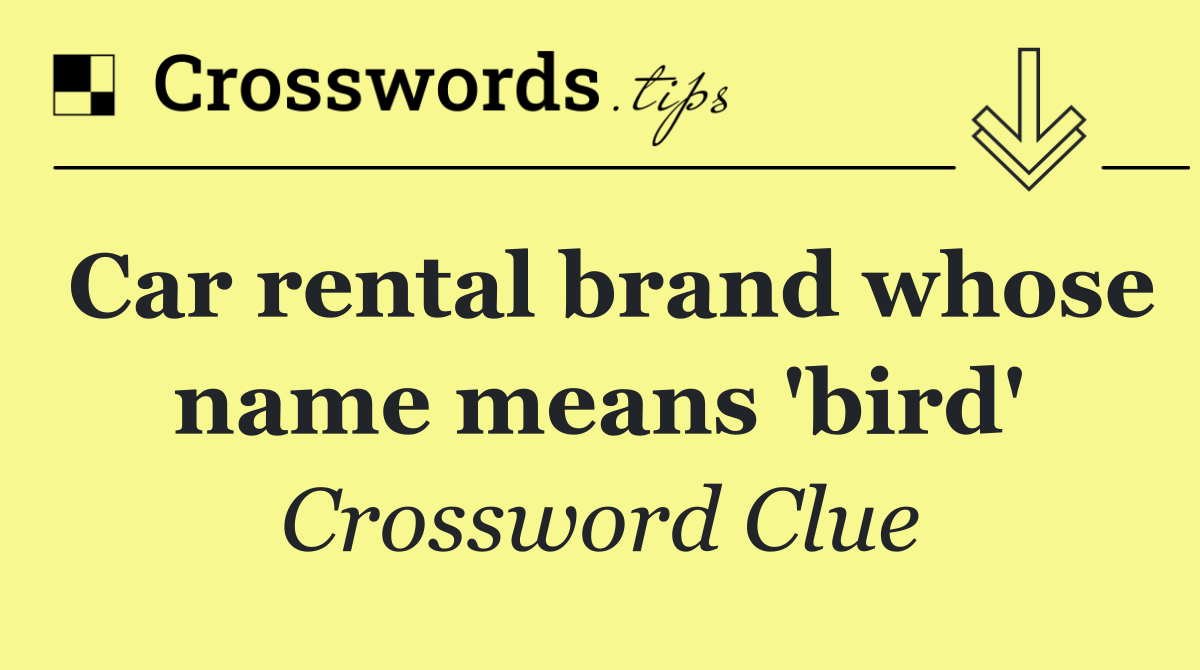 Car rental brand whose name means 'bird'