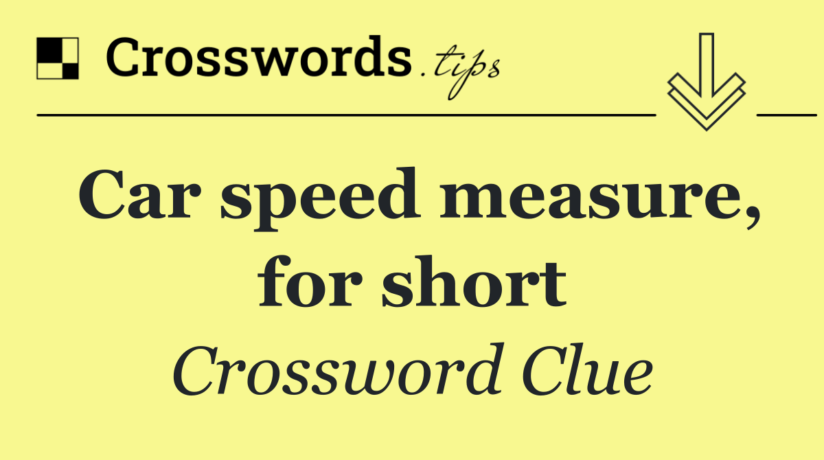 Car speed measure, for short