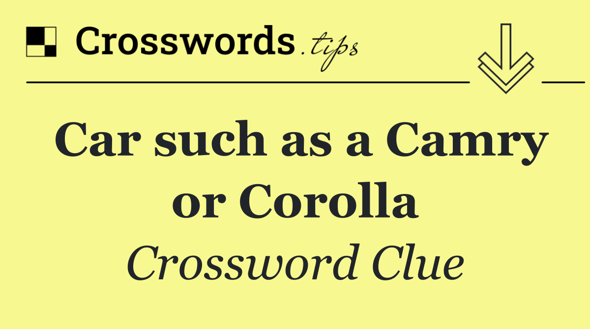 Car such as a Camry or Corolla