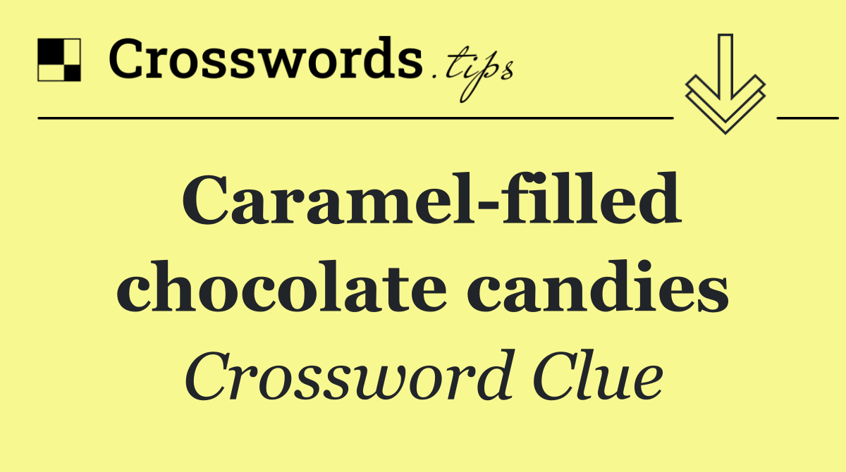 Caramel filled chocolate candies