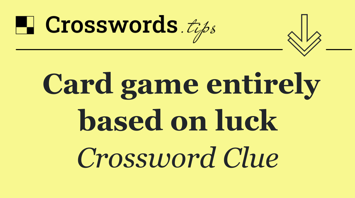 Card game entirely based on luck
