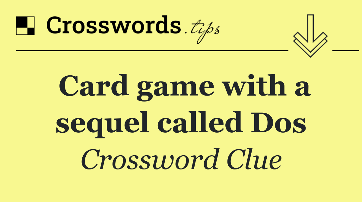 Card game with a sequel called Dos