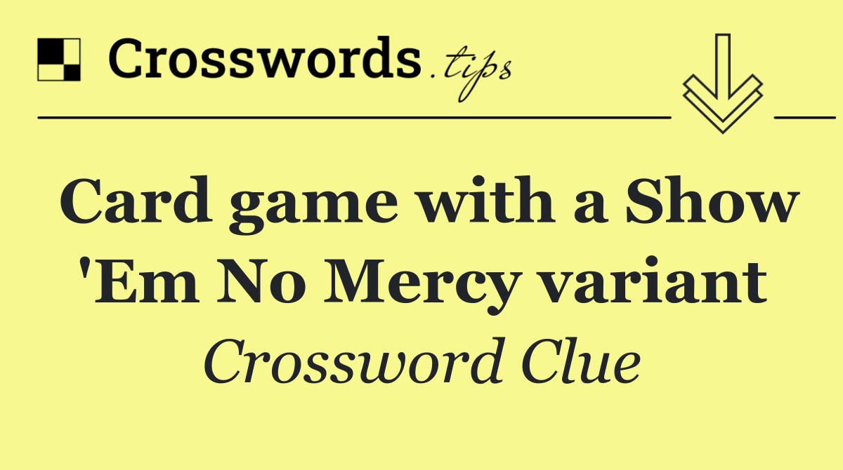 Card game with a Show 'Em No Mercy variant