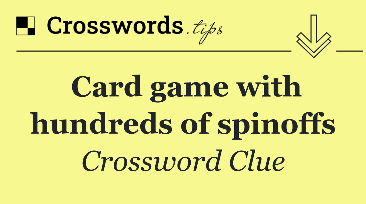Card game with hundreds of spinoffs
