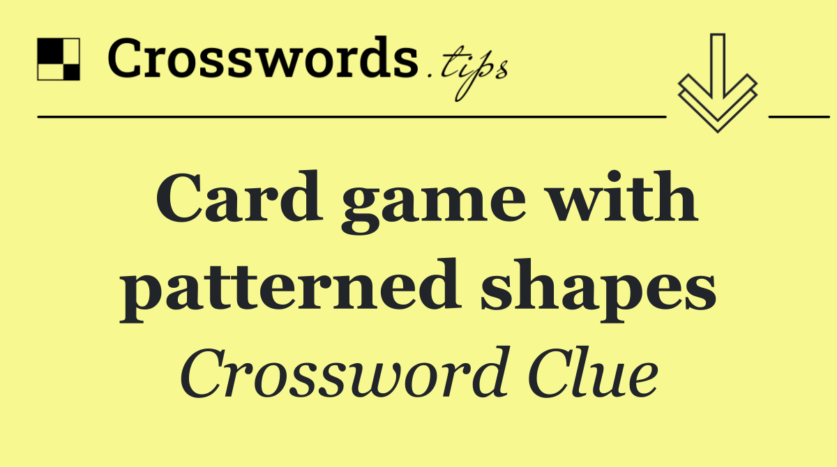 Card game with patterned shapes