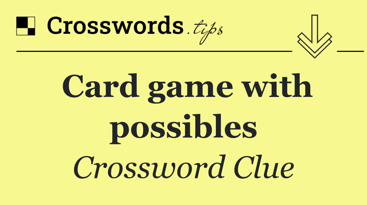 Card game with possibles