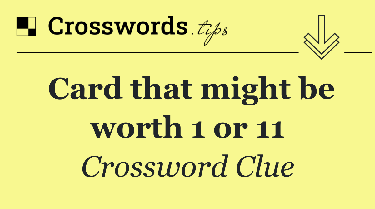 Card that might be worth 1 or 11