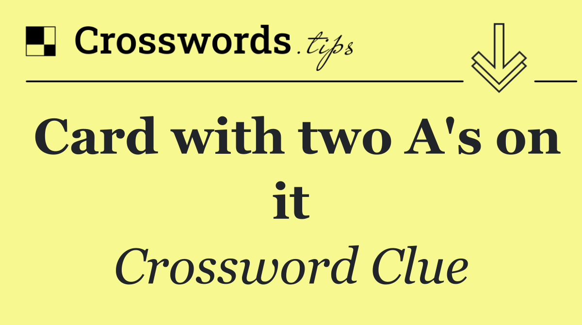 Card with two A's on it