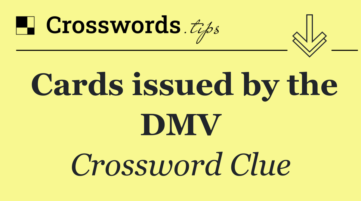 Cards issued by the DMV