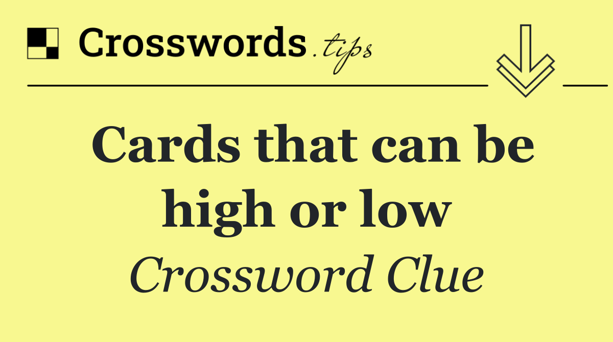 Cards that can be high or low