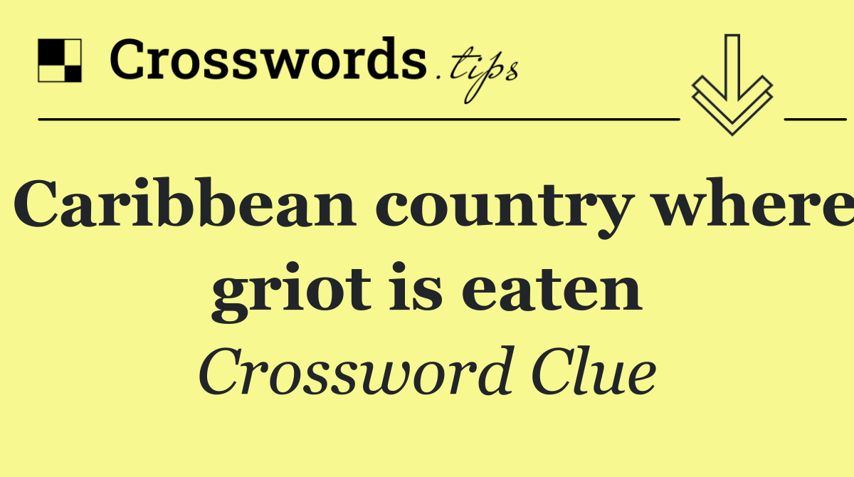 Caribbean country where griot is eaten