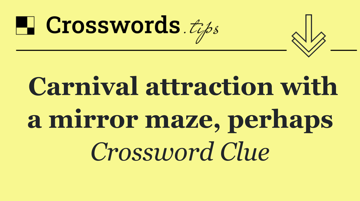 Carnival attraction with a mirror maze, perhaps