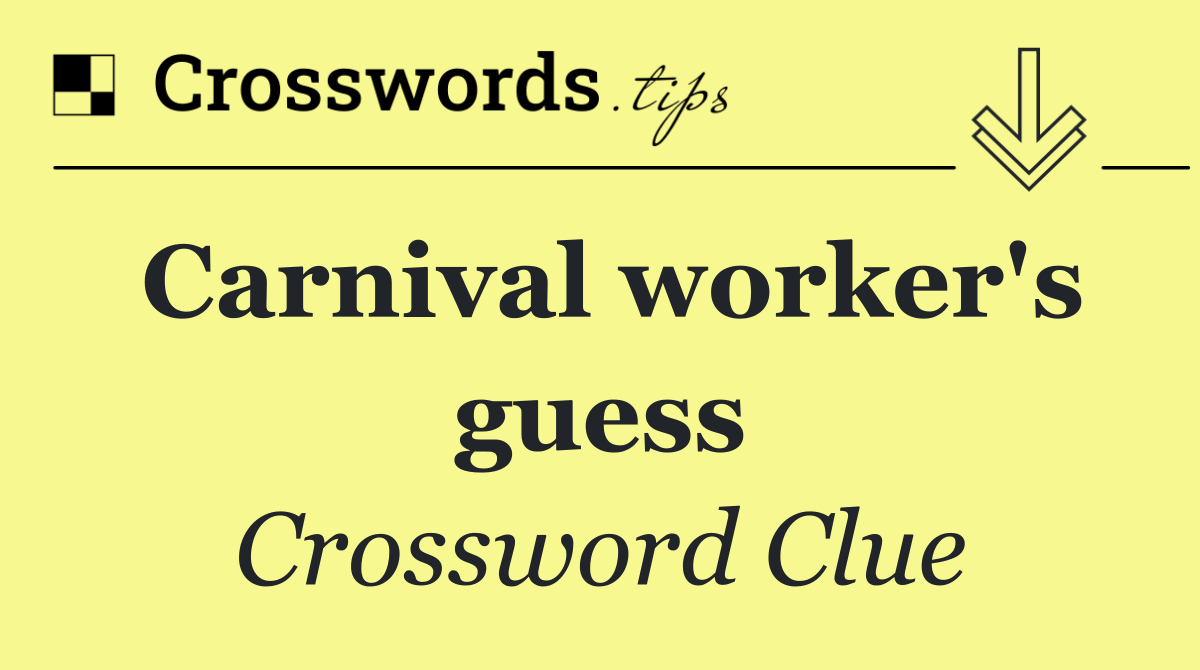 Carnival worker's guess