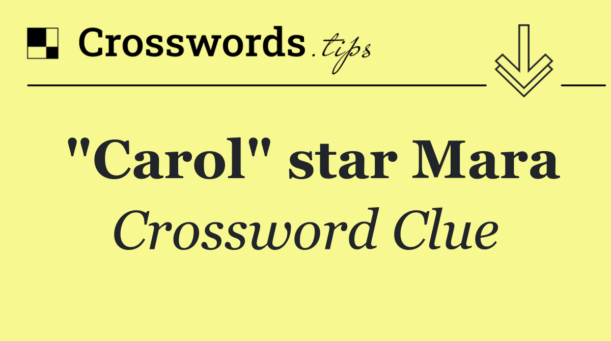 "Carol" star Mara