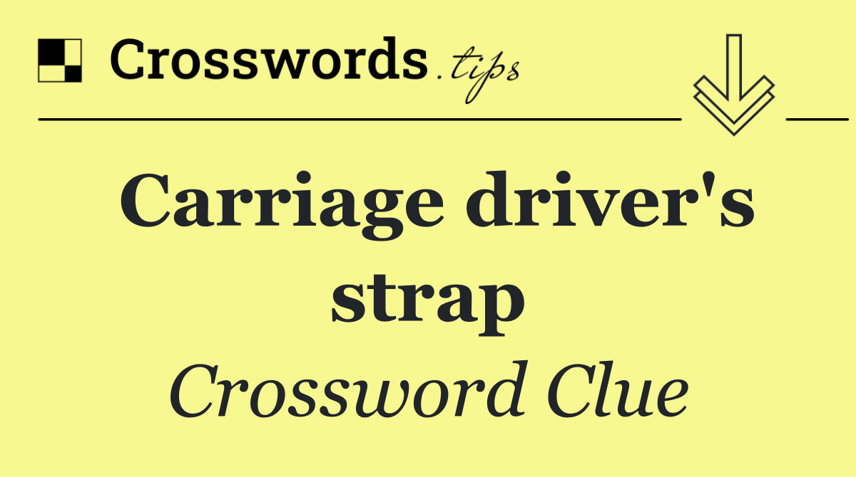 Carriage driver's strap