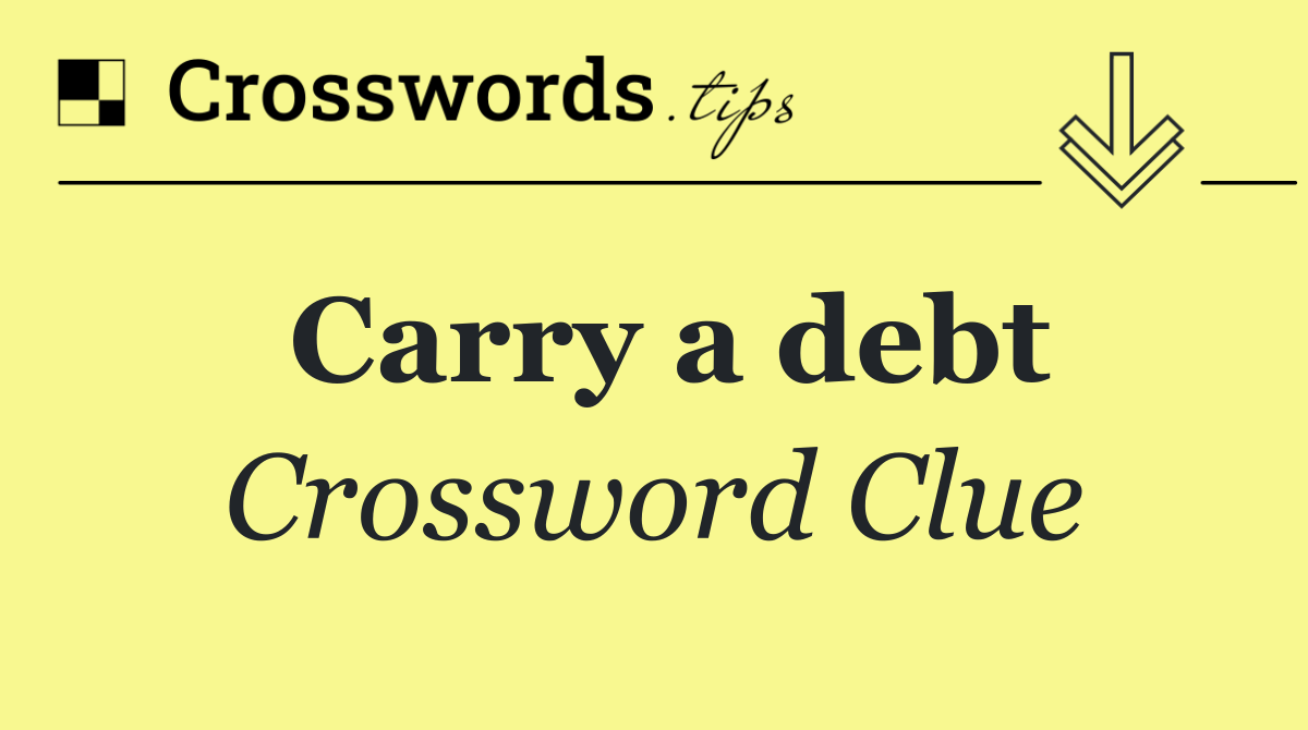 Carry a debt