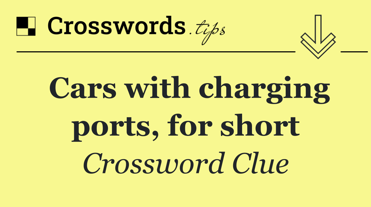 Cars with charging ports, for short