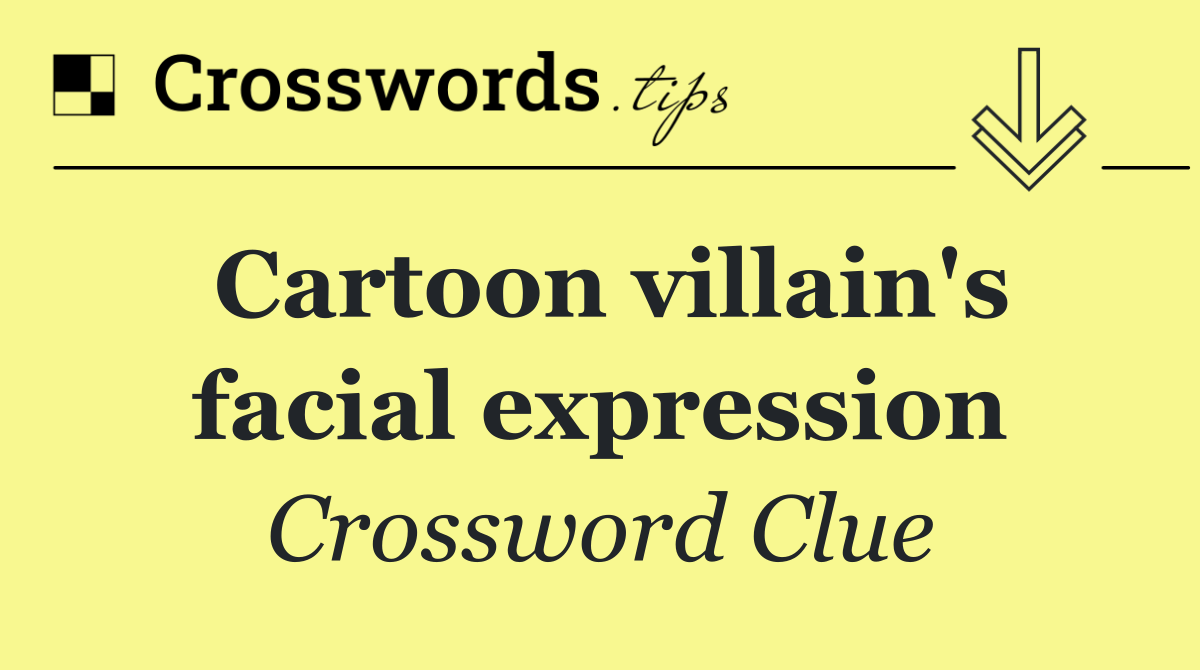 Cartoon villain's facial expression