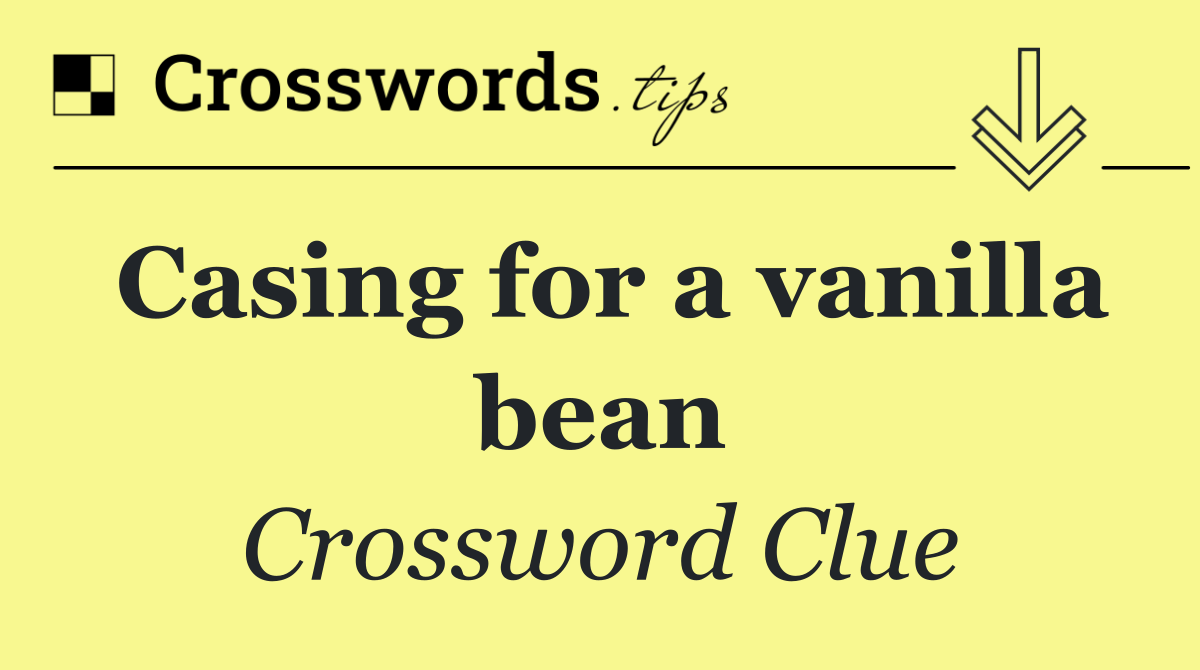 Casing for a vanilla bean