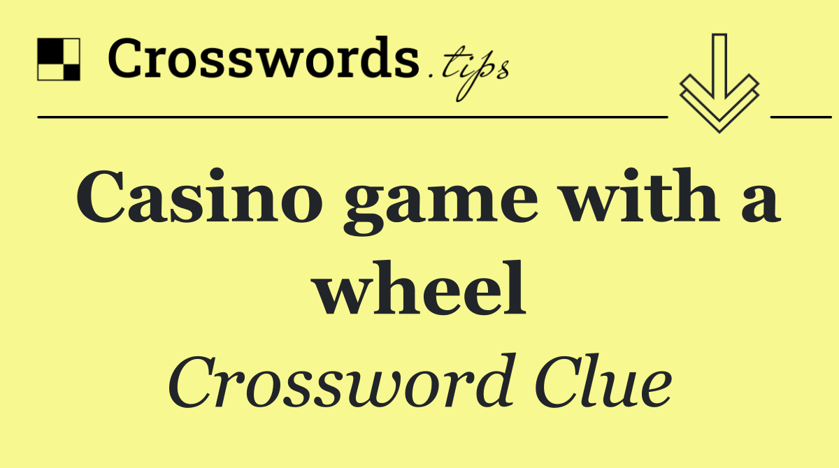 Casino game with a wheel