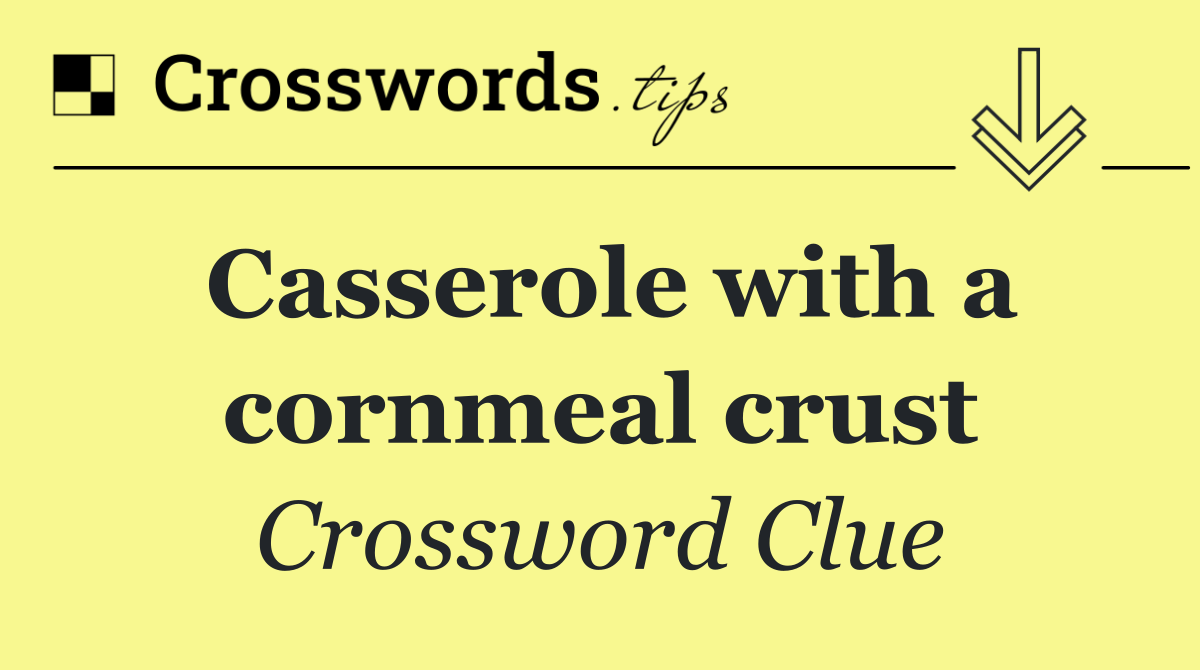 Casserole with a cornmeal crust