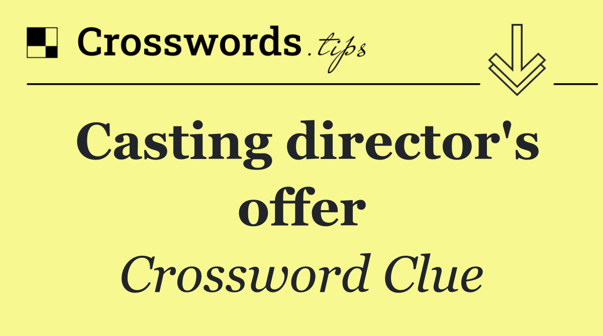 Casting director's offer