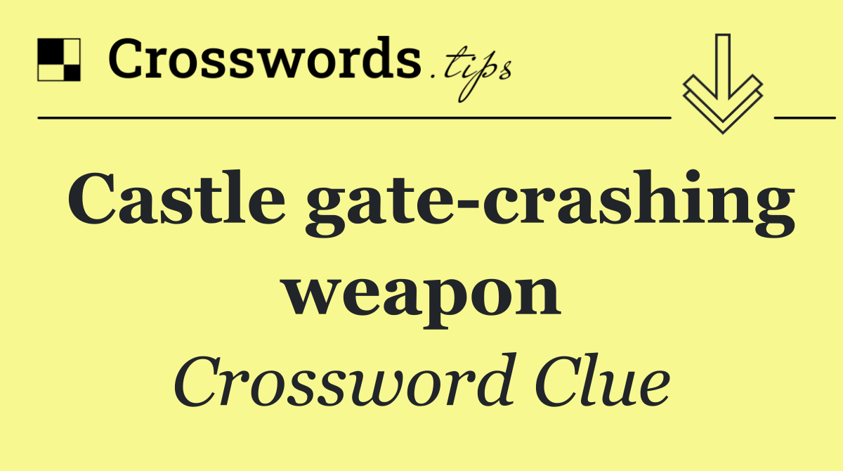 Castle gate crashing weapon
