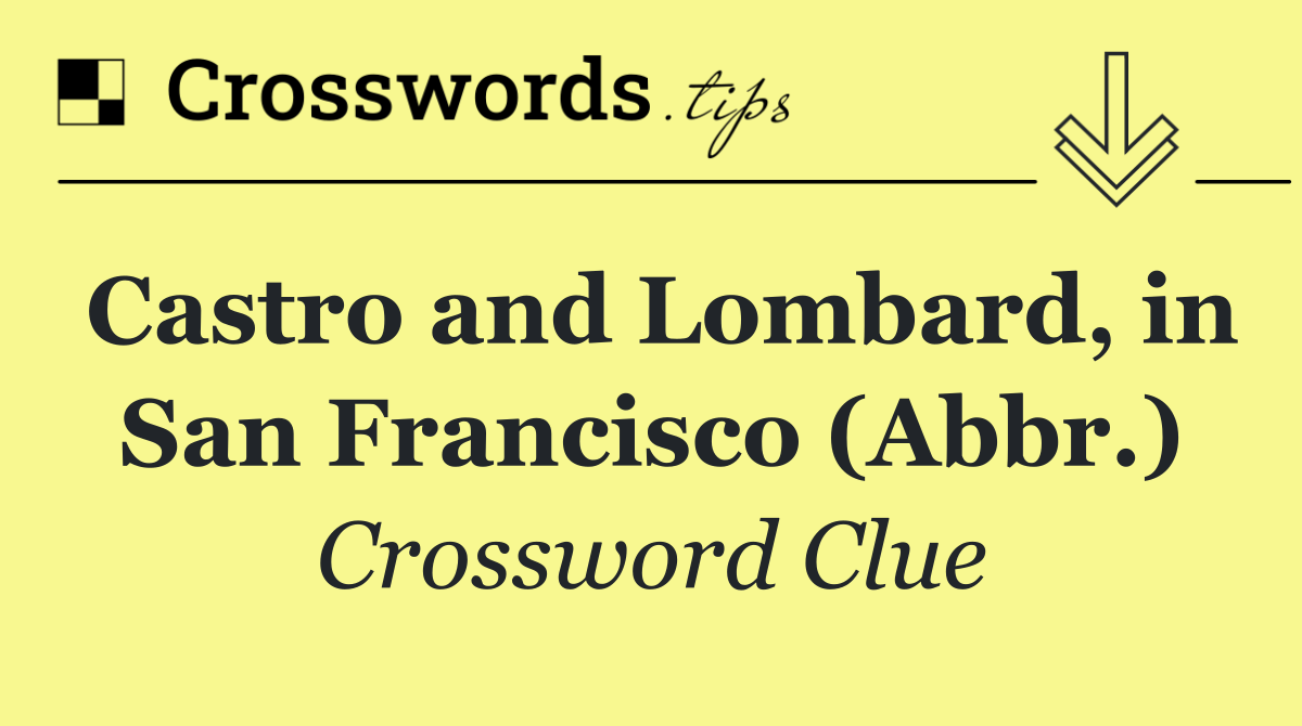 Castro and Lombard, in San Francisco (Abbr.)