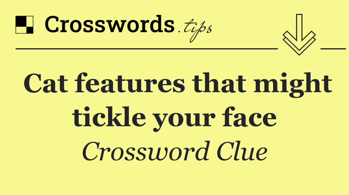 Cat features that might tickle your face