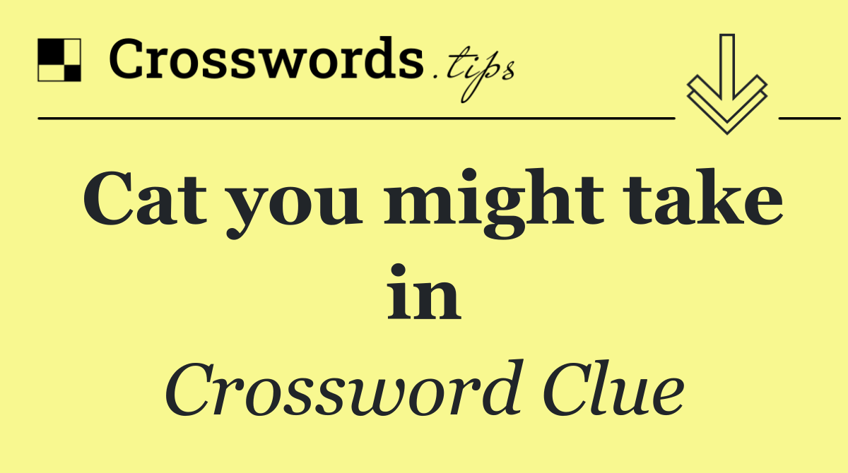 Cat you might take in