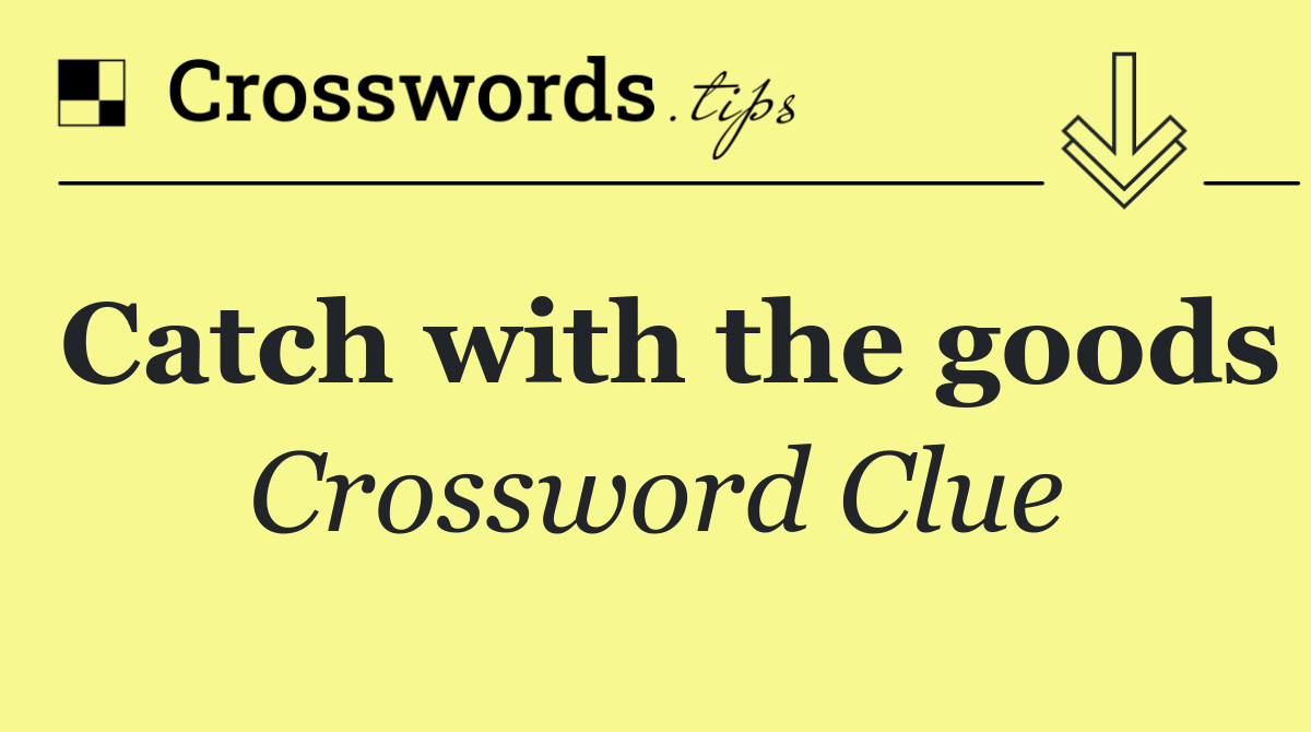 Catch with the goods