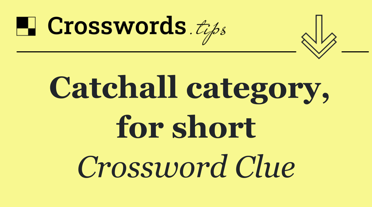 Catchall category, for short