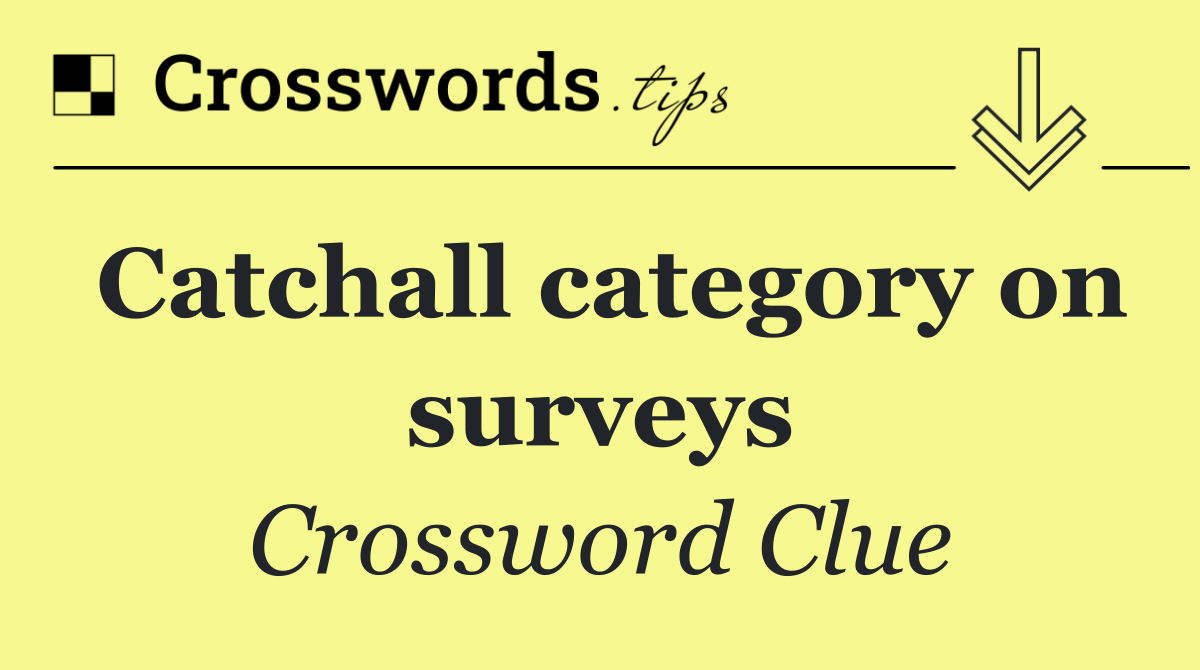 Catchall category on surveys