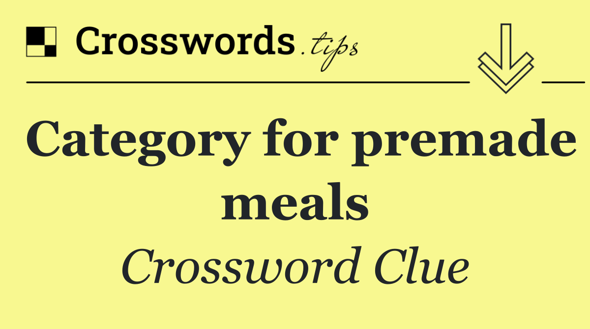 Category for premade meals