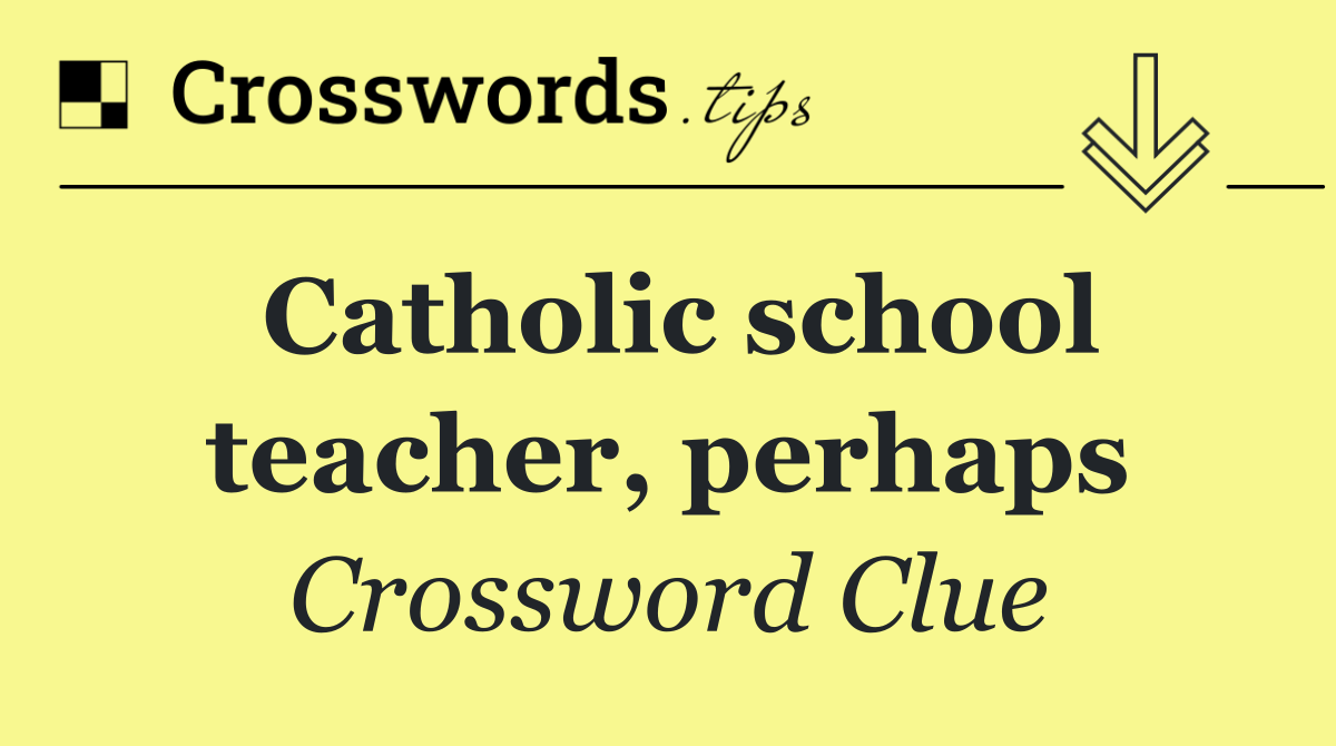 Catholic school teacher, perhaps